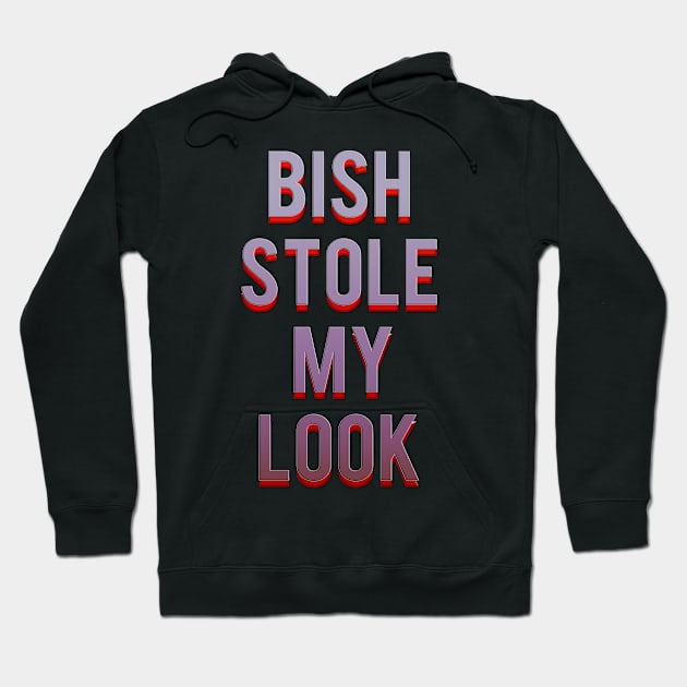 Bish Stole My Look. Hoodie by LanaBanana